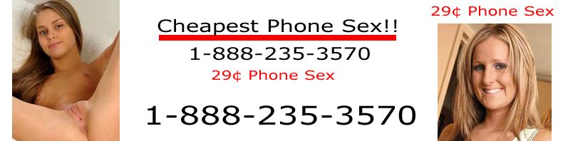 Cheap Phone Sex Chat Line